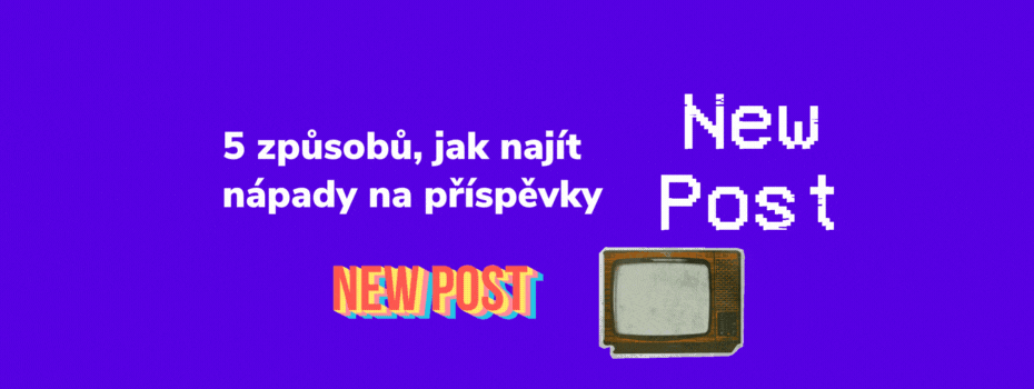 5 způsobů, jak najít nápady na příspěvky