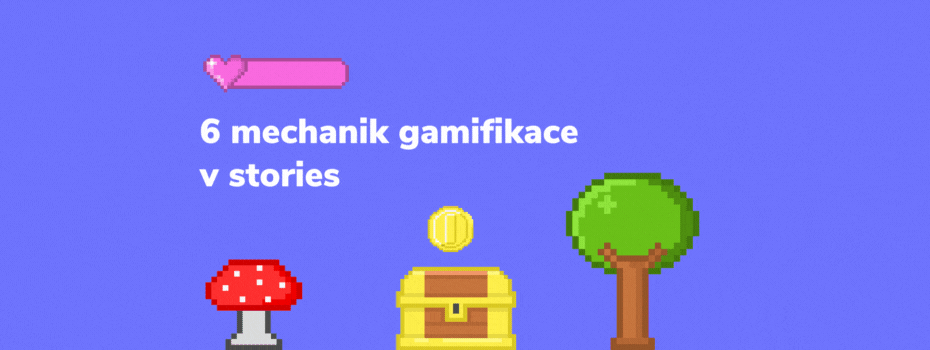 6 mechanik gamifikace v stories
