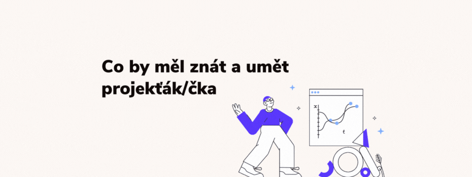 Co by měl/a znát a umět projekťák/čka