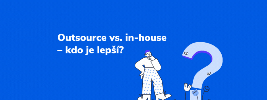 Outsource vs. in-house – kdo je lepší?